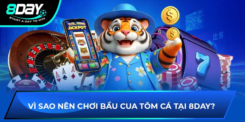 Vì sao nên chơi Bầu Cua Tôm Cá tại 8DAY?