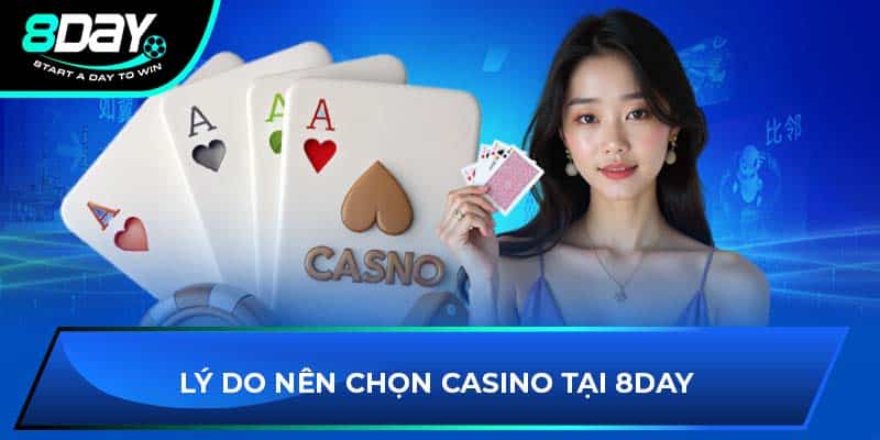 Lý do nên chọn Casino tại 8DAY