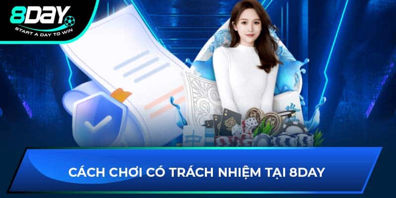 Cách chơi có trách nhiệm tại 8DAY