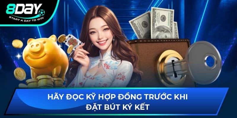 Hãy đọc kỹ hợp đồng trước khi đặt bút ký kết