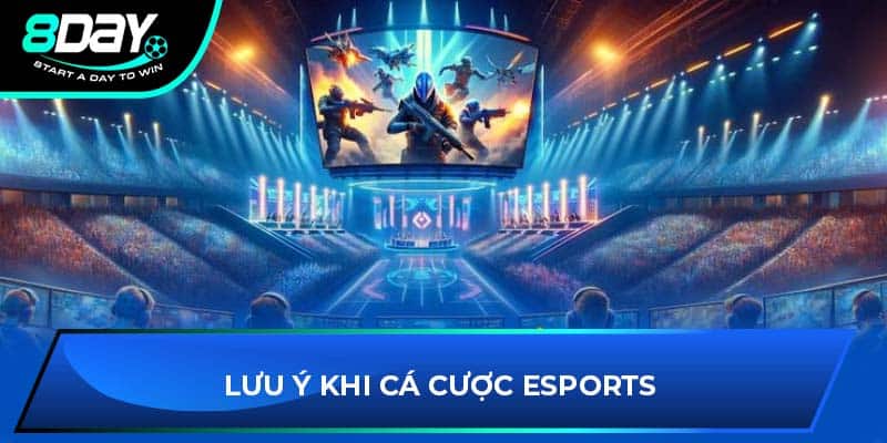 Lưu ý khi cá cược Esports