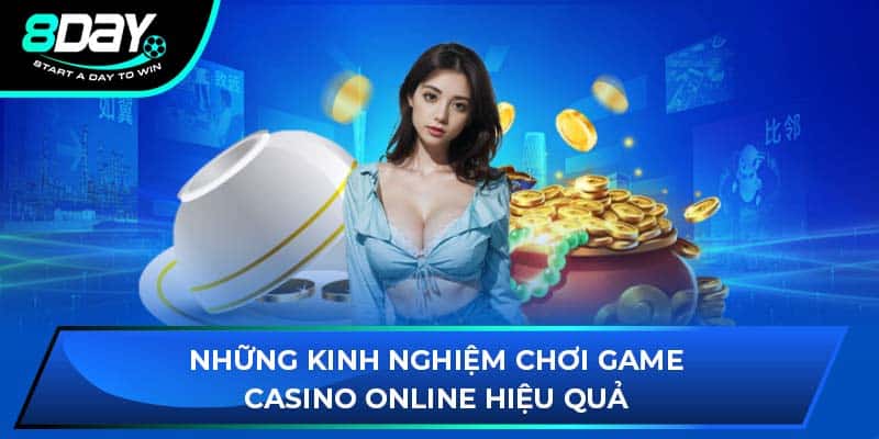 Những kinh nghiệm chơi game casino online hiệu quả