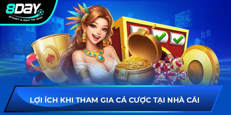 Lợi ích khi tham gia cá cược tại nhà cái