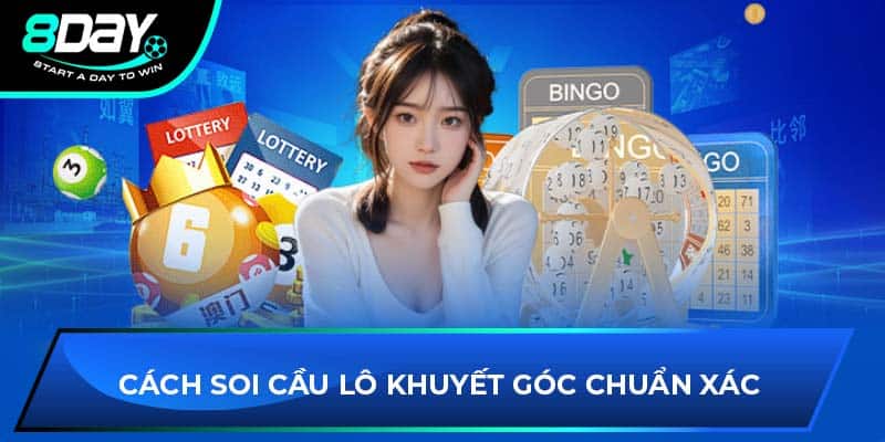 Cách soi cầu lô khuyết góc chuẩn xác