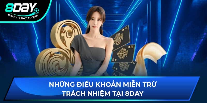 Những điều khoản miễn trừ trách nhiệm tại 8DAY