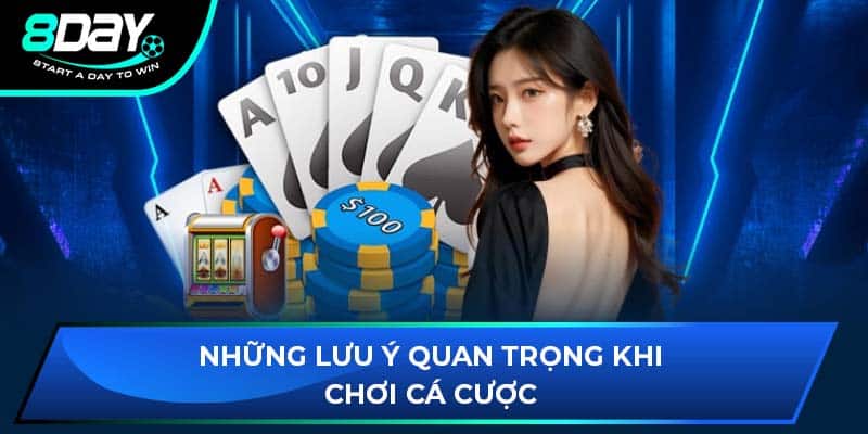 Những lưu ý quan trọng khi chơi cá cược