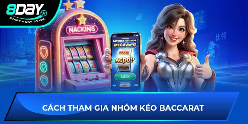 Cách tham gia nhóm kéo Baccarat