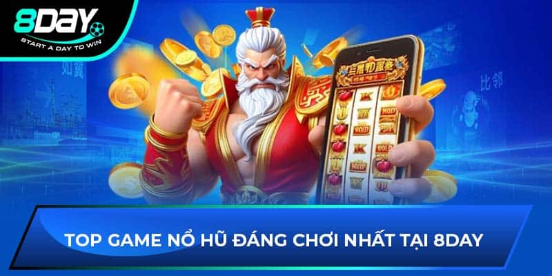 Top game nổ hũ đáng chơi nhất tại 8DAY