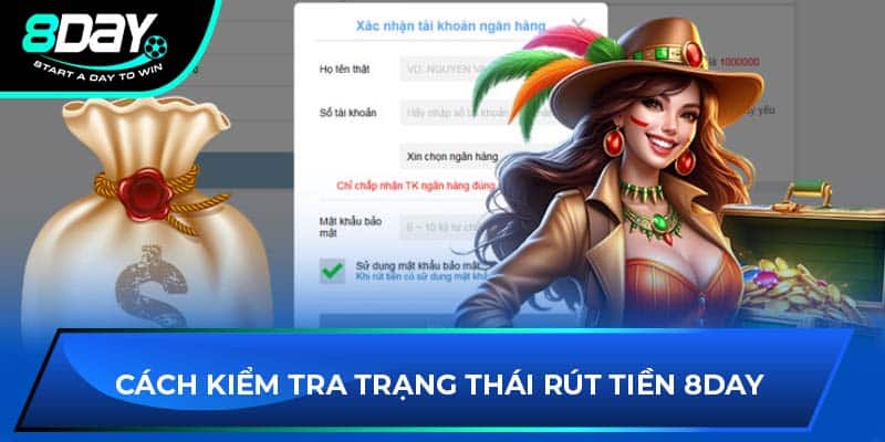 Cách kiểm tra trạng thái rút tiền 8DAY